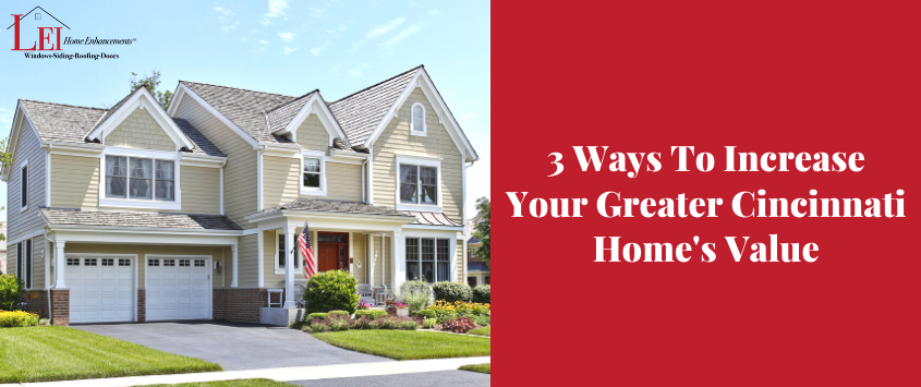 3 Ways To Increase Your Greater Cincinnati Home's Value
